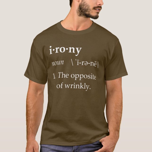 Irony Definition The Opposite of Wrinkly T-Shirt (Front)