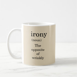 Irony - The Opposite Of Wrinkly Coffee Mug
