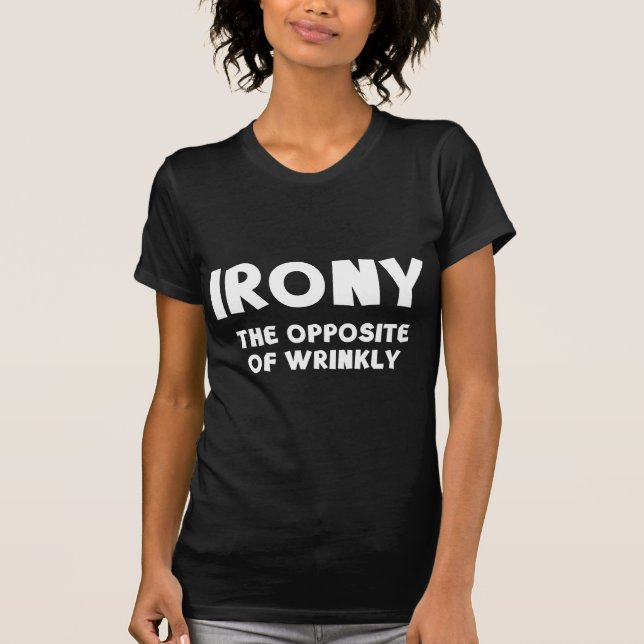 IRONY the opposite of wrinkly T-Shirt (Front)