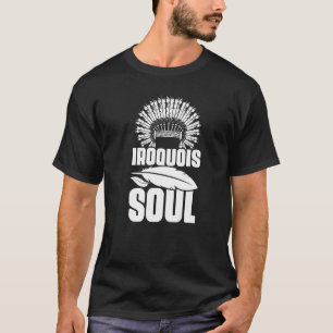 Iroquois Soul Native Pride American Indian Tribe T-Shirt