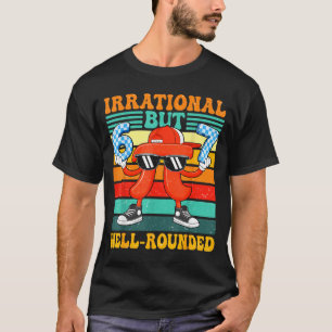 Irrational but well-rounded 67 number meme 3.14 fo T-Shirt
