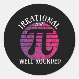 Irrational But Well Rounded' Math Women Pi Day Tea Classic Round Sticker