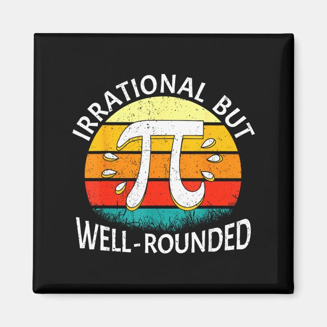Irrational But Well-rounded Pi Day Math Lover Men  Magnet (Front)