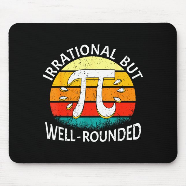 Irrational But Well-rounded Pi Day Math Lover Men  Mouse Pad (Front)