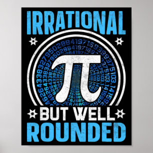 Irrational But Well Rounded Pi Day Math Lover  Poster