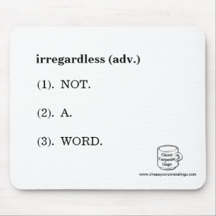 "Irregardless" Definition Mousepad