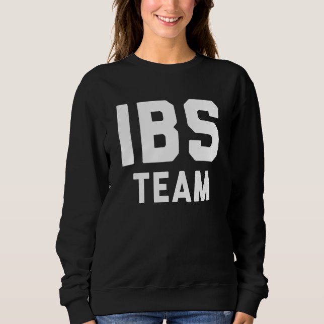 Irritable Bowel Syndrome Funny Team Sweatshirt (Front)