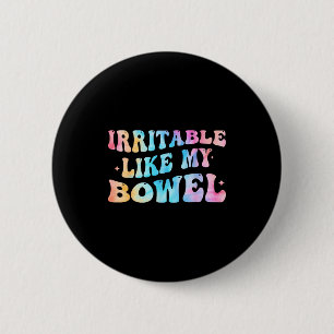 Irritable Like My Bowel Ibs Funny Mems 6 Cm Round Badge