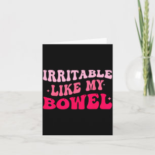 Irritable Like My Bowel Ibs Funny Mems Card