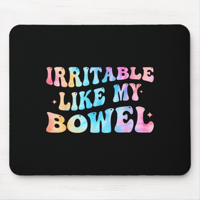 Irritable Like My Bowel Ibs Funny Mems  Mouse Pad (Front)