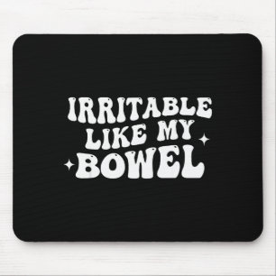 Irritable Like My Bowel Mouse Pad