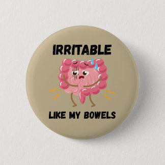 Irritable Like My Bowels 6 Cm Round Badge