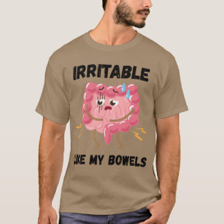 Irritable Like My Bowels T-Shirt