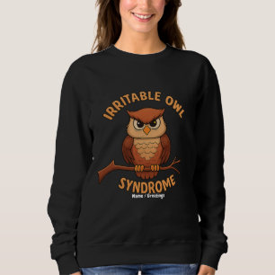 Irritable Owl Syndrome Funny Angry Owl Cartoon Pun Sweatshirt