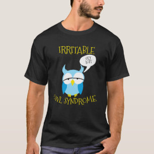 Irritable Owl Syndrome Get Lost Nocturnal Pun T-Shirt