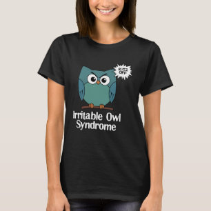 Irritable Owl Syndrome Grumpy Owl Sarcastic Buzz T-Shirt