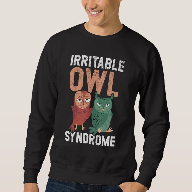 Irritable Owl Syndrome Nocturnal Bird Owl Whispere Sweatshirt (Front)