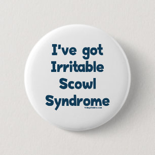 Irritable Scowl Sydrome 6 Cm Round Badge