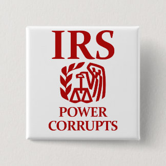 IRS: Power Corrupts 15 Cm Square Badge