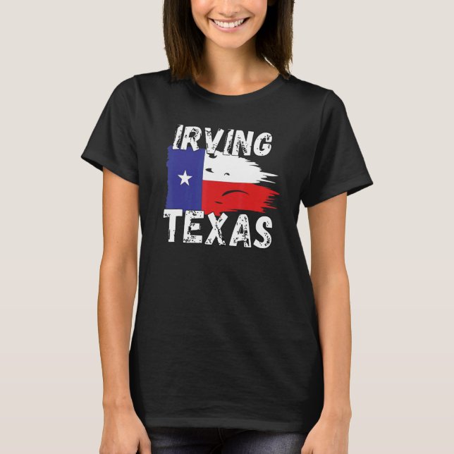 Irving TX Texas Shirt  Texas Cities (Front)