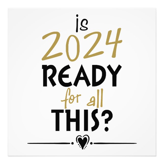 Is 2024 Ready For All Of This Photo Print (Front)