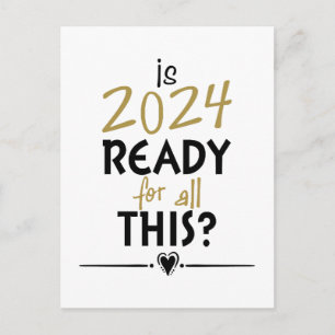 Is 2024 Ready For All Of This Postcard