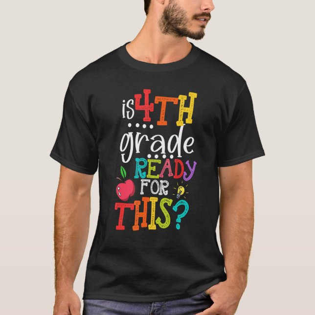 Is 4th Grade Ready For This  Back To School T-Shirt (Front)