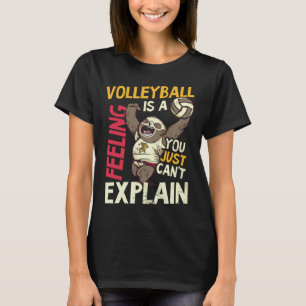 Is A Feeling Can t Explain Volleyball Player T-Shirt