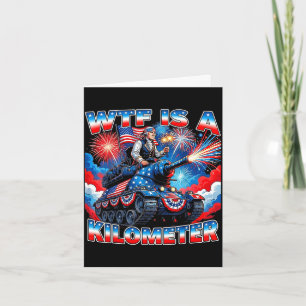 Is a kilometre funny washington 4th july founding card