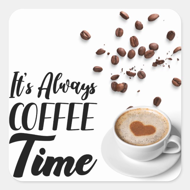 is always a coffee time square sticker (Front)