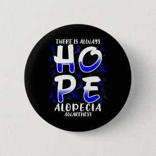 Is Always Hope. Alopecia Disease Awareness 6 Cm Round Badge