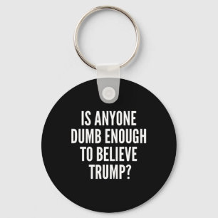 Is Anyone Dumb Enough To Believe Trump Election Key Ring
