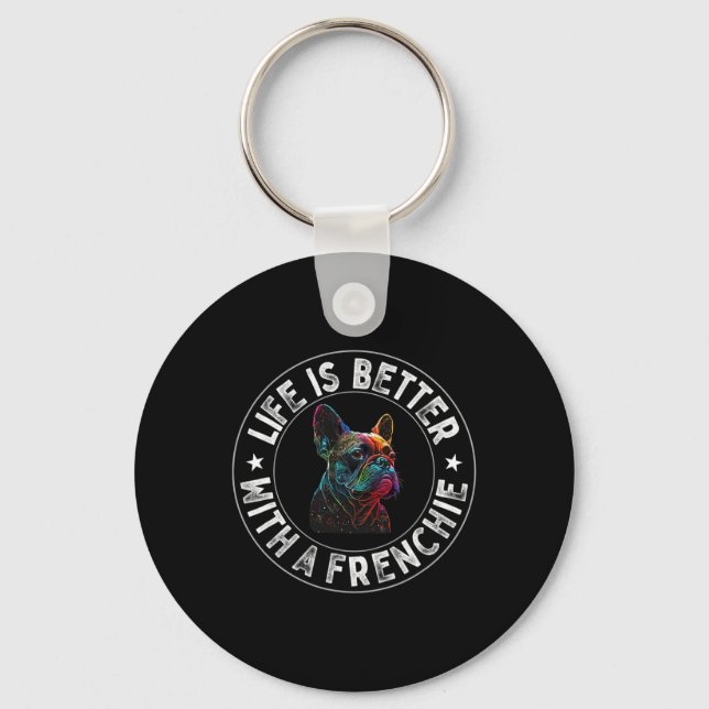 Is Better With A Frenchie - French Bulldog  Key Ring (Front)