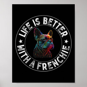 Is Better With A Frenchie - French Bulldog  Poster
