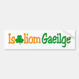 Is breá liom gaeilge (I love Irish) Bumper Sticker