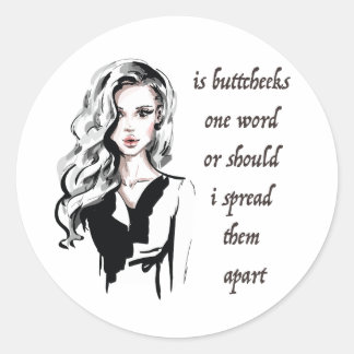 Is Buttcheeks one word Classic Round Sticker