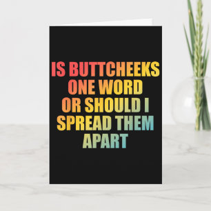 Is Buttcheeks One-word Or Should I Spread Them Apa Card