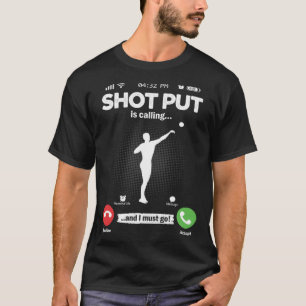 Is Calling I Must Go Shot Put Hobby Bullet Shots T-Shirt