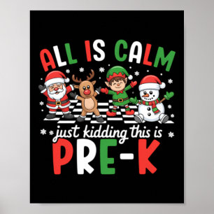 Is Calm Kidding This Is Pre K Christmas Teacher Poster