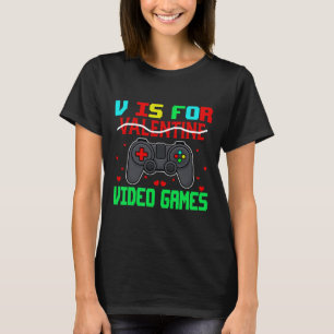 Is For Video Games Funny Valentine Gamer Game Love T-Shirt
