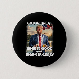 Is Great Beer Is Good And Biden Is Crazy Funny Tru 6 Cm Round Badge