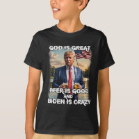 Is Great Beer Is Good And Biden Is Crazy Funny Tru