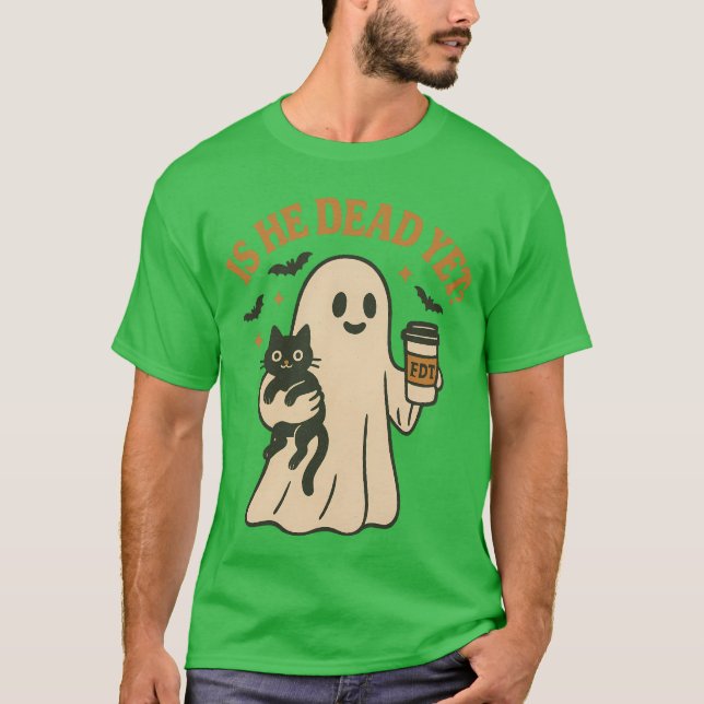 IS HE DEAD YET FDT T-Shirt (Front)
