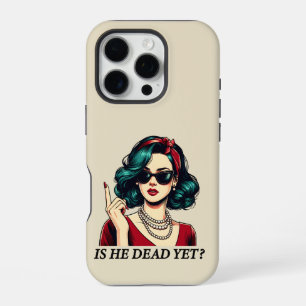 Is He Dead Yet Funny Saying Dark Humour Vintage iPhone 16 Pro Case