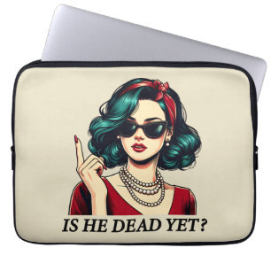 Is He Dead Yet Funny Saying Dark Humour Vintage Laptop Sleeve