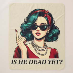 Is He Dead Yet Funny Saying Dark Humour Vintage Sherpa Blanket