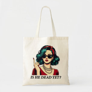Is He Dead Yet Funny Saying Dark Humour Vintage Tote Bag