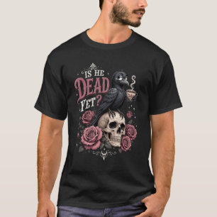 [Is He Dead Yet] Raven Bird Crow Skull Roses Gothi T-Shirt