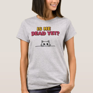 Is He Vintage Dead Yet? – Funny Aging & Vintage Hu T-Shirt