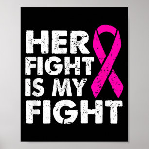 Is Her Fight Fight Breast Cancer Poster